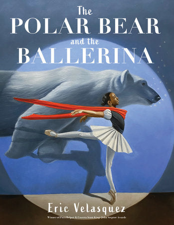 The Polar Bear and the Ballerina Hardcover by Eric Velasquez