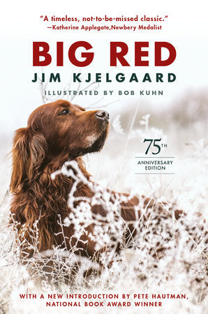 Big Red (75th Anniversary Edition) TR by Jim Kjelgaard; Illustrated by Bob Kuhn