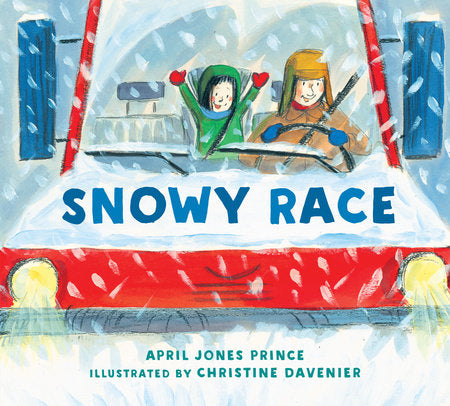 Snowy Race TR by By April Jones Prince; illustrated by Christine Davenier