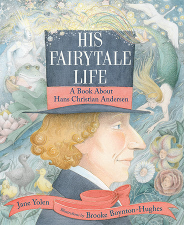 His Fairytale Life Hardcover by Jane Yolen; illustrated by Brooke Boynton-Hughes
