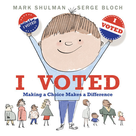 I Voted TR by Mark Shulman; illustrated by Serge Bloch