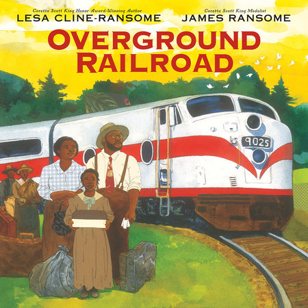 Overground Railroad TR by By Lesa Cline-Ransome; illustrated by James Ransome