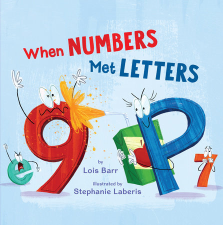 When Numbers Met Letters TR by by Lois Barr; illustrated by Stephanie Laberis