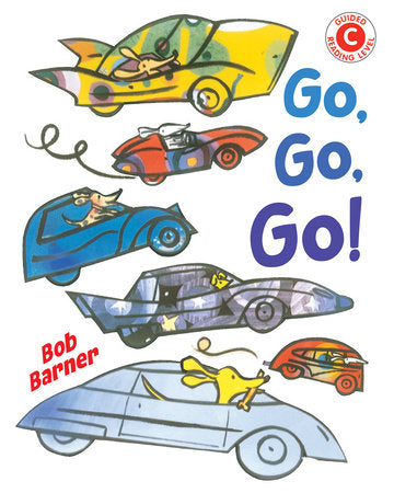 Go, Go, Go TR by written & illustrated by Bob Barner