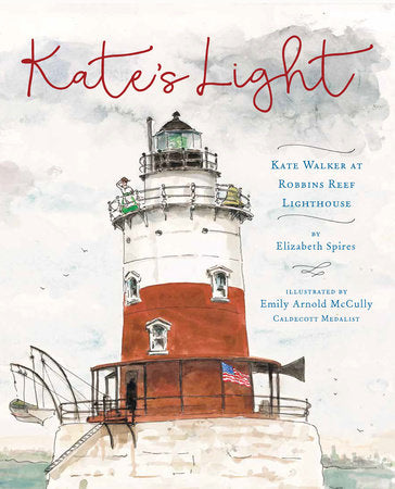 Kate's Light TR by by Elizabeth Spires; illustrated by Emily Arnold McCully