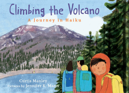 Climbing the Volcano Hardcover by Curtis Manley; illustrated by Mann, Jennifer K.