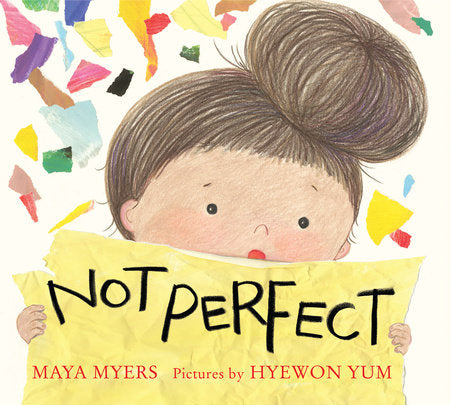 Not Perfect Hardcover by Maya Myers; illustrated by Hyewon Yum