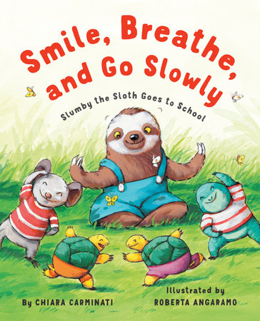Smile, Breathe, and Go Slowly TR by By Chiara Carminati; illustrated by Roberta Angaramo