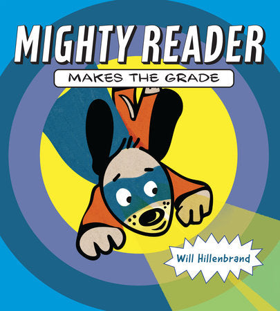 Mighty Reader Makes the Grade TR by written & illustrated by Will Hillenbrand