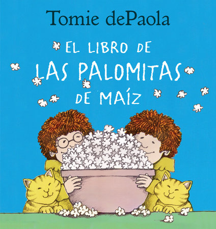 Libro de las Palomitas de Maiz TR by Written & illustrated by Tomie dePaola