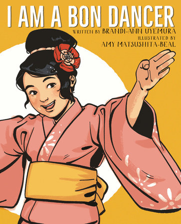 I Am a Bon Dancer Hardcover by Brandi-Ann Uyemura; illustrated by Amy Matsushita-Beal