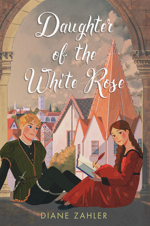 Daughter of the White Rose TR by by Diane Zahler