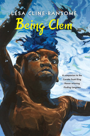 Being Clem TR by by Lesa Cline-Ransome