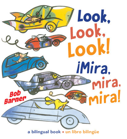 Look, Look, Look! ¡Mira, mira, mira! Board Book by written & illustrated by Bob Barner