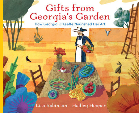 Gifts from Georgia's Garden Hardcover by Lisa Robinson; illustrated by Hooper, Hadley