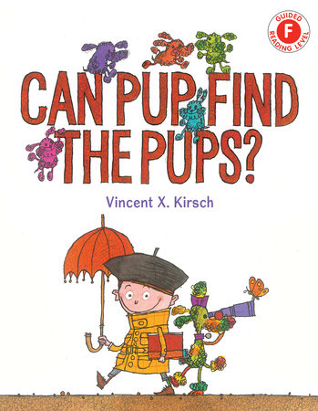 Can Pup Find the Pups? TR by Written & illustrated by Vincent X. Kirsch