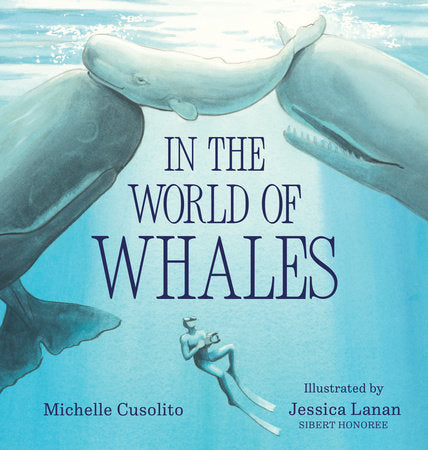 In the World of Whales Hardcover by Michelle Cusolito; illustrated by Jessica Lanan