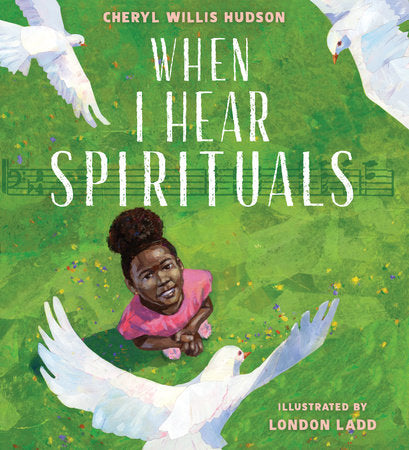 When I Hear Spirituals Hardcover by Cheryl Willis Hudson, Illustrated by London Ladd