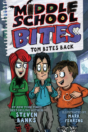 Middle School Bites 2: Tom Bites Back TR by by Steven Banks; illustrated by Mark Fearing