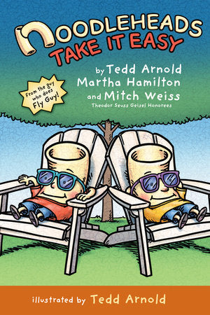 Noodleheads Take It Easy TR by Tedd Arnold, Martha Hamilton, and Mitch Weiss; illustrated by Tedd Arnold