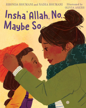 Insha'Allah, No, Maybe So Hardcover by Rhonda Roumani and Nadia Roumani; illustrated by Olivia Aserr