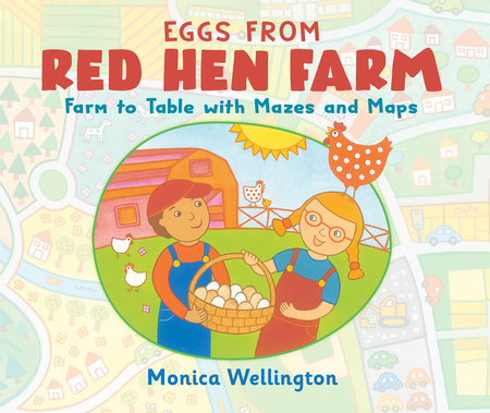 Eggs from Red Hen Farm TR by written & illustrated by Monica Wellington