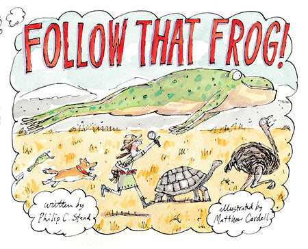 Follow That Frog! Paperback by by Philip C. Stead; illustrated by Matthew Cordell