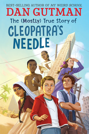 The (Mostly) True Story of Cleopatra's Needle Hardcover by Dan Gutman