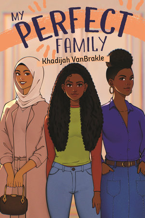 My Perfect Family Hardcover by Khadijah VanBrakle