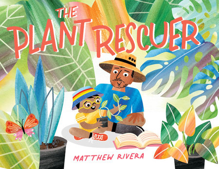 The Plant Rescuer Hardcover by Matthew Rivera