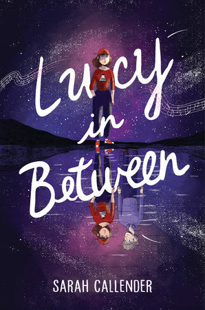 Lucy in Between Hardcover by Sarah Callender