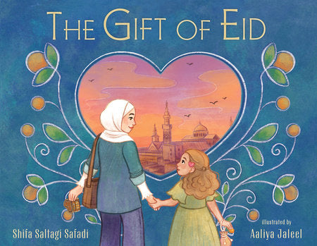 The Gift of Eid Hardcover by Shifa Saltagi Safadi; illustrated by Aaliya Jaleel