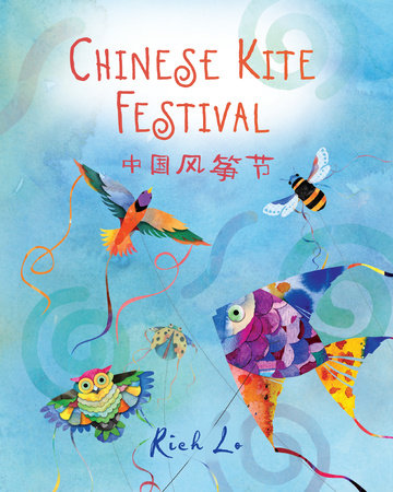 Chinese Kite Festival Paperback by Written & illustrated by Rich Lo