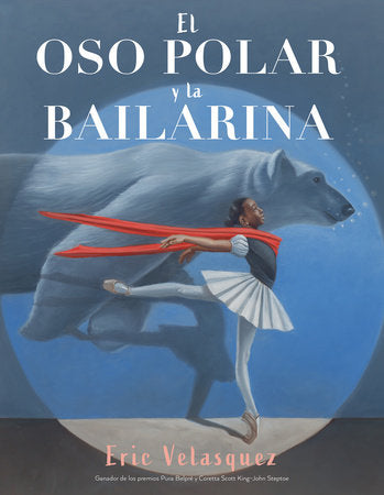 El oso polar y la bailarina Hardcover by Eric Velasquez