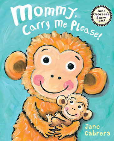 Mommy, Carry Me Please! TR by Jane Cabrera