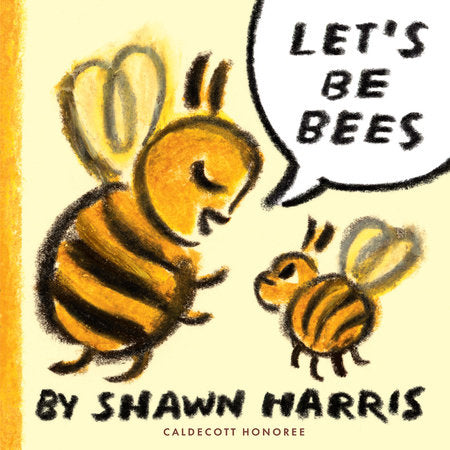 Let's Be Bees Hardcover by Shawn Harris