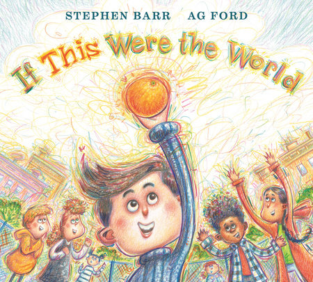 If This Were the World Hardcover by Stephen Barr; illustrated by AG Ford