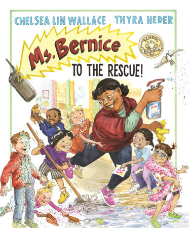 Ms. Bernice to the Rescue! Hardcover by by Chelsea Lin Wallace; illustrated by Thyra Heder
