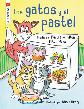 Los gatos y el pastel Paperback by Martha Hamilton and Mitch Weiss; illustrated by Steve Henry