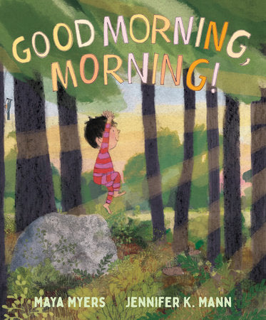 Good Morning, Morning! Hardcover by Maya Myers; illustrated by Jennifer K. Mann
