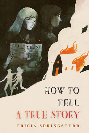 How to Tell a True Story Hardcover by Tricia Springstubb