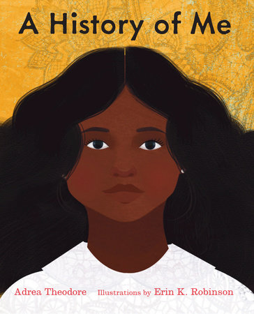 A History of Me Paperback by By Adrea Theodore; illustrated by Erin K. Robinson