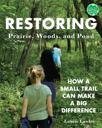 Restoring Prairie, Woods, and Pond TR by by Laurie Lawlor