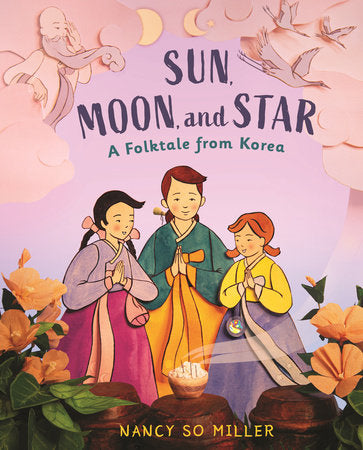 Sun, Moon, and Star Hardcover by Nancy So Miller