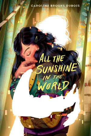 All the Sunshine in the World Hardcover by Caroline Brooks DuBois