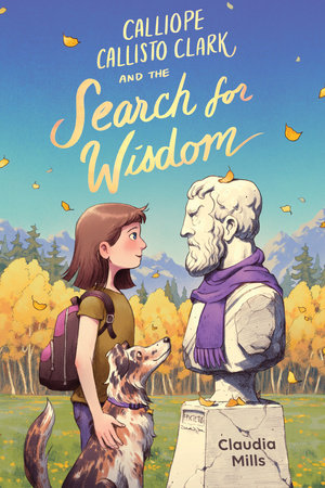Calliope Callisto Clark and the Search for Wisdom Hardcover by Claudia Mills
