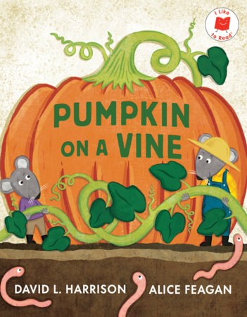 Pumpkin on a Vine Hardcover by by David L. Harrison; illustrated by Alice Feagan