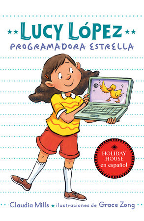 Lucy López: Programadora estrella Paperback by Claudia Mills; illustrated by Grace Zong