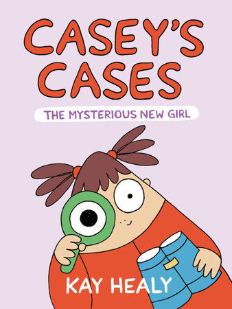 Casey's Cases: The Mysterious New Girl TR by Kay Healy