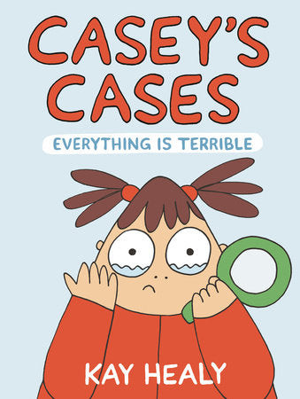 Casey's Cases: Everything Is Terrible Paperback by Kay Healy